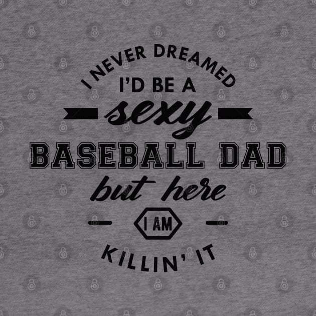 Baseball Dad - I never dreamed I'd be by KC Happy Shop